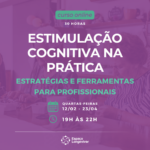 Curso online ao vivo: Estimulação Cognitiva na Prática – estratégias e práticas para profissionais