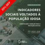 Curso online ao vivo: Indicadores sociais voltados à população idosa – construção e análise para a proteção efetiva
