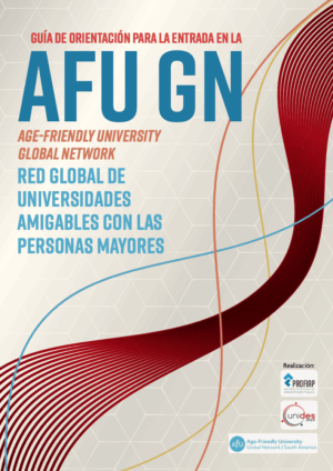 Guía de Orientación Para la Entrada en la AFU GN - Red Global de Universidades Amigables con las Personas Mayores (Espanhol)