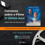 Conversa sobre O Último Azul [cineclube online ao vivo]