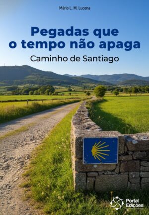 Pegadas que o tempo não apaga: Caminho de Santiago - Pré-venda com 20% de Desconto - de 59,90 por 47,92