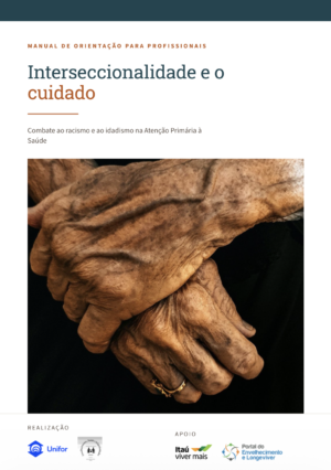 Manual de Orientação para Profissionais - Combate ao racismo e ao idadismo na Atenção Primária à Saúde